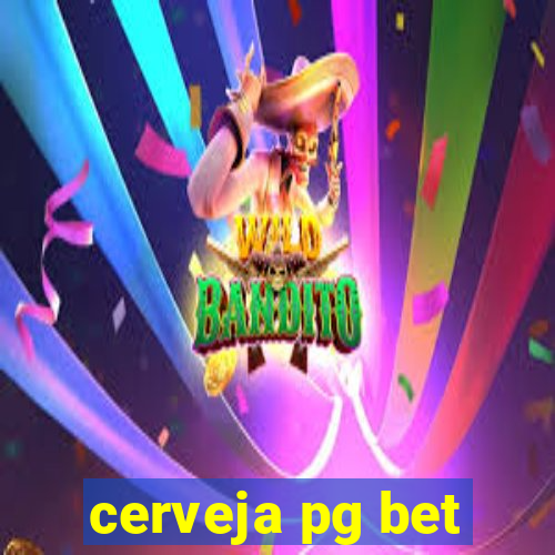 cerveja pg bet